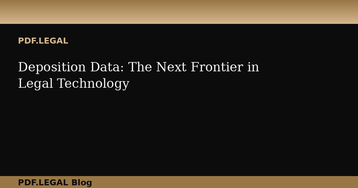 Deposition Data: The Next Frontier in Legal Technology