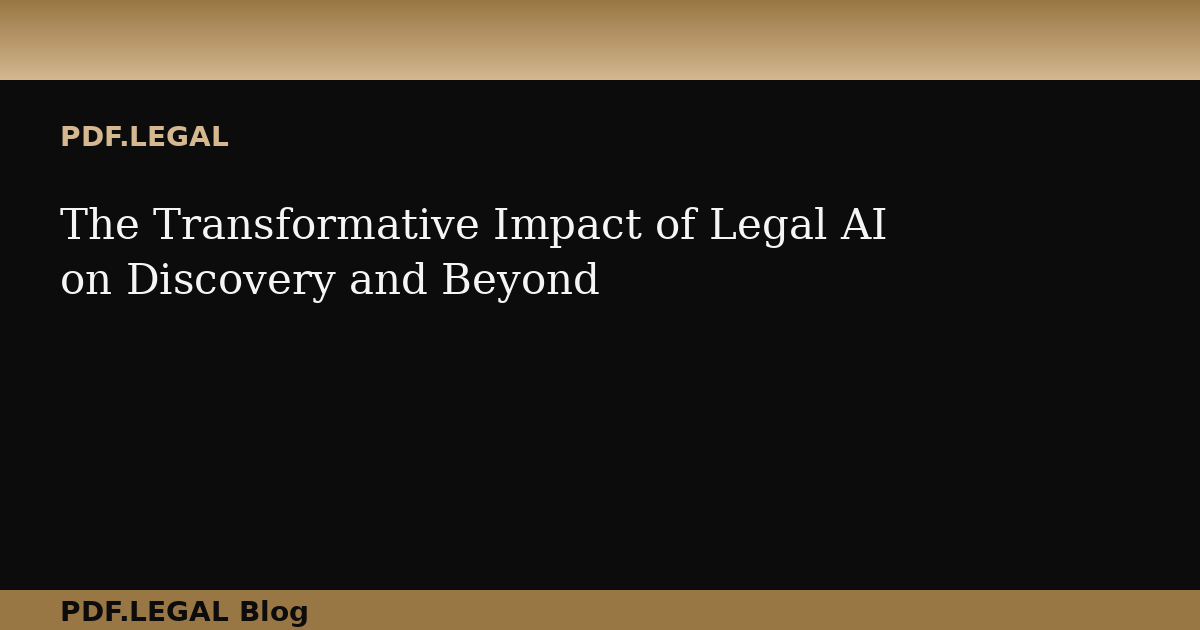 The Transformative Impact of Legal AI on Discovery and Beyond