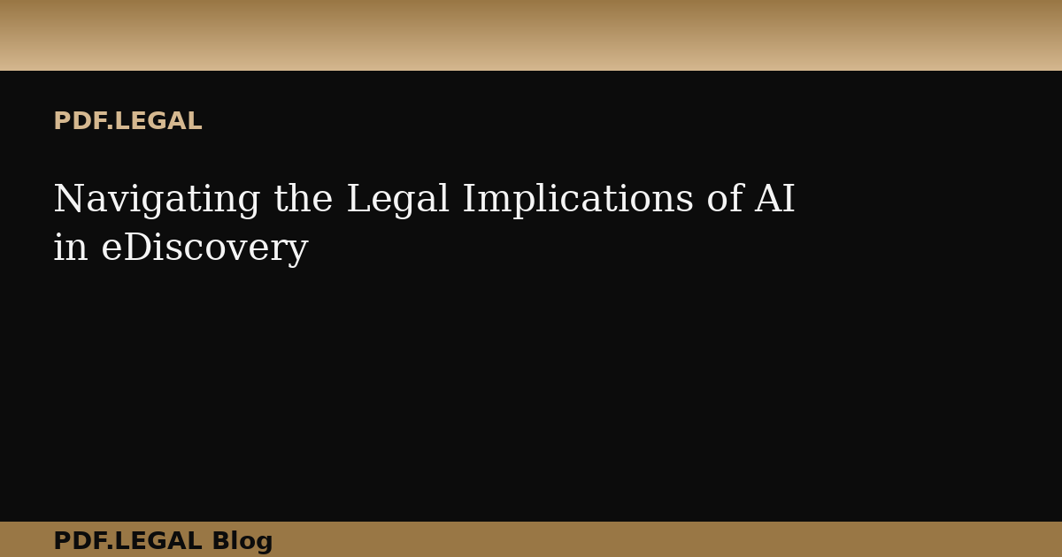 Navigating the Legal Implications of AI in eDiscovery