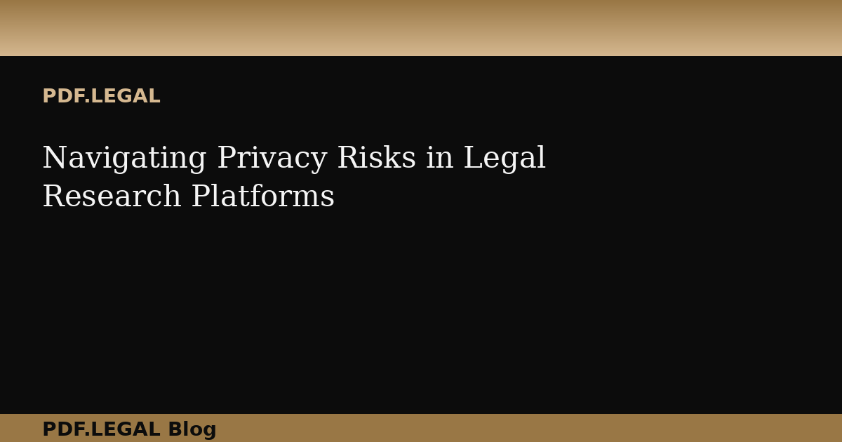 Navigating Privacy Risks in Legal Research Platforms